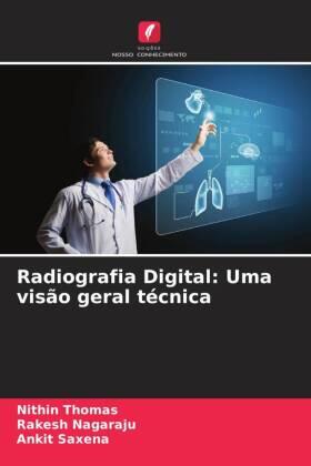 Thomas / Nagaraju / Saxena | Radiografia Digital: Uma visão geral técnica | Buch | 978-620-5-17411-1 | sack.de