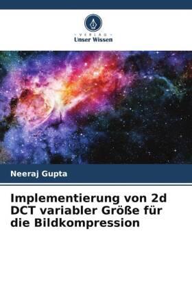 Gupta |  Implementierung von 2d DCT variabler Größe für die Bildkompression | Buch |  Sack Fachmedien