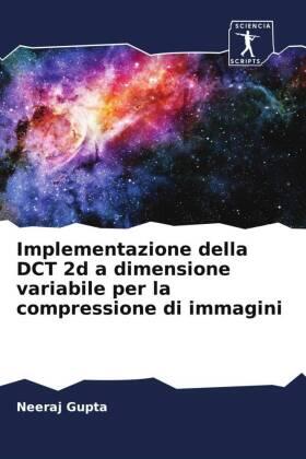 Gupta |  Implementazione della DCT 2d a dimensione variabile per la compressione di immagini | Buch |  Sack Fachmedien