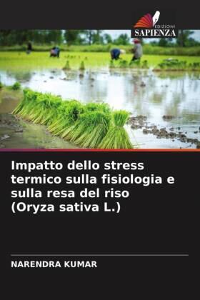 Kumar |  Impatto dello stress termico sulla fisiologia e sulla resa del riso (Oryza sativa L.) | Buch |  Sack Fachmedien