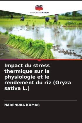 Kumar |  Impact du stress thermique sur la physiologie et le rendement du riz (Oryza sativa L.) | Buch |  Sack Fachmedien