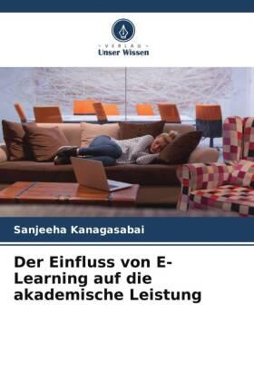 Kanagasabai |  Der Einfluss von E-Learning auf die akademische Leistung | Buch |  Sack Fachmedien