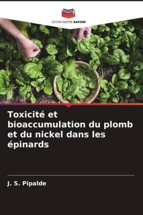 Pipalde / Dotaniya / Jain |  Toxicité et bioaccumulation du plomb et du nickel dans les épinards | Buch |  Sack Fachmedien