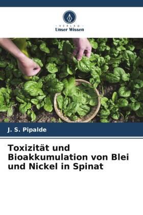 Pipalde / Dotaniya / Jain |  Toxizität und Bioakkumulation von Blei und Nickel in Spinat | Buch |  Sack Fachmedien