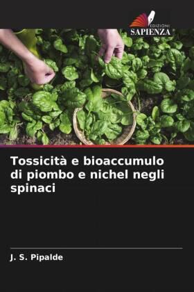 Pipalde / Dotaniya / Jain |  Tossicità e bioaccumulo di piombo e nichel negli spinaci | Buch |  Sack Fachmedien