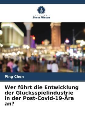 Chen |  Wer führt die Entwicklung der Glücksspielindustrie in der Post-Covid-19-Ära an? | Buch |  Sack Fachmedien