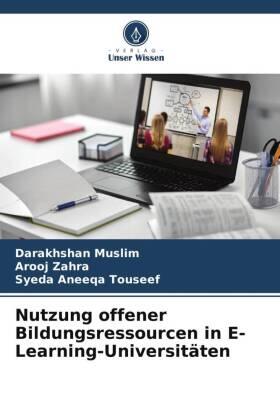 Muslim / Zahra / Touseef |  Nutzung offener Bildungsressourcen in E-Learning-Universitäten | Buch |  Sack Fachmedien