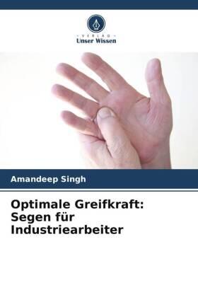 Singh |  Optimale Greifkraft: Segen für Industriearbeiter | Buch |  Sack Fachmedien