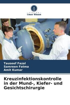 Fazal / Fatma / Kumar |  Kreuzinfektionskontrolle in der Mund-, Kiefer- und Gesichtschirurgie | Buch |  Sack Fachmedien