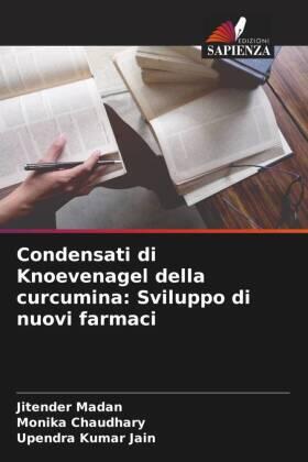 Madan / Chaudhary / Jain |  Condensati di Knoevenagel della curcumina: Sviluppo di nuovi farmaci | Buch |  Sack Fachmedien