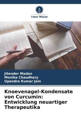 Madan / Chaudhary / Jain |  Knoevenagel-Kondensate von Curcumin: Entwicklung neuartiger Therapeutika | Buch |  Sack Fachmedien