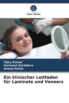 Kumar / Sachdeva / Raina |  Ein klinischer Leitfaden für Laminate und Veneers | Buch |  Sack Fachmedien