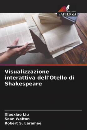 Liu / Walton / Laramee |  Visualizzazione interattiva dell'Otello di Shakespeare | Buch |  Sack Fachmedien