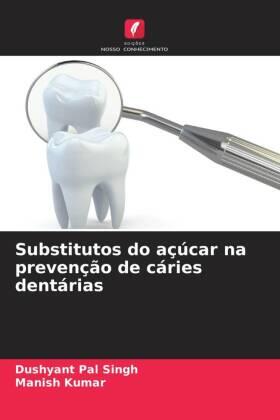 Singh / Kumar |  Substitutos do açúcar na prevenção de cáries dentárias | Buch |  Sack Fachmedien