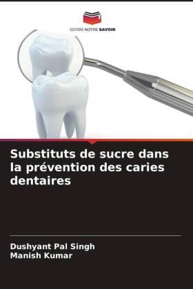 Singh / Kumar |  Substituts de sucre dans la prévention des caries dentaires | Buch |  Sack Fachmedien