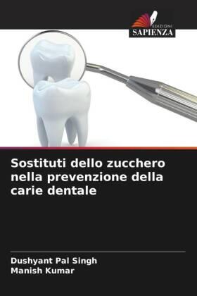 Singh / Kumar |  Sostituti dello zucchero nella prevenzione della carie dentale | Buch |  Sack Fachmedien