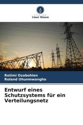 Osabohien / Uhunmwangho |  Entwurf eines Schutzsystems für ein Verteilungsnetz | Buch |  Sack Fachmedien