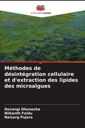 Dhanesha / Faldu / Pujara |  Méthodes de désintégration cellulaire et d'extraction des lipides des microalgues | Buch |  Sack Fachmedien