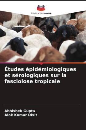 Gupta / Dixit |  Études épidémiologiques et sérologiques sur la fasciolose tropicale | Buch |  Sack Fachmedien