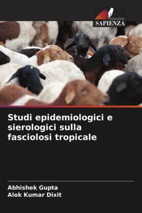 Gupta / Dixit |  Studi epidemiologici e sierologici sulla fasciolosi tropicale | Buch |  Sack Fachmedien