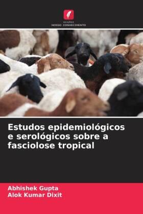 Gupta / Dixit |  Estudos epidemiológicos e serológicos sobre a fasciolose tropical | Buch |  Sack Fachmedien