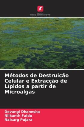 Dhanesha / Faldu / Pujara |  Métodos de Destruição Celular e Extracção de Lípidos a partir de Microalgas | Buch |  Sack Fachmedien
