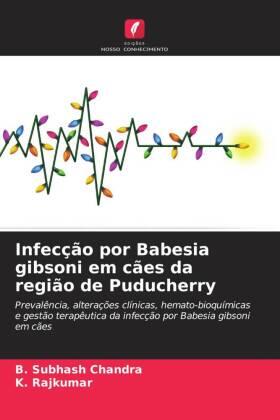 Chandra / Rajkumar |  Infecção por Babesia gibsoni em cães da região de Puducherry | Buch |  Sack Fachmedien