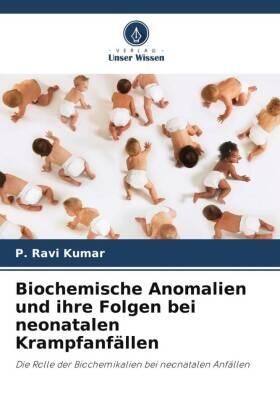 Kumar |  Biochemische Anomalien und ihre Folgen bei neonatalen Krampfanfällen | Buch |  Sack Fachmedien