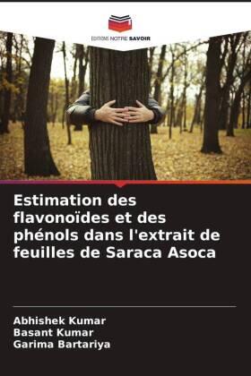 Kumar / Bartariya |  Estimation des flavonoïdes et des phénols dans l'extrait de feuilles de Saraca Asoca | Buch |  Sack Fachmedien