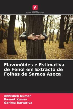 Kumar / Bartariya |  Flavonóides e Estimativa de Fenol em Extracto de Folhas de Saraca Asoca | Buch |  Sack Fachmedien