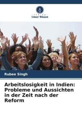 Singh |  Arbeitslosigkeit in Indien: Probleme und Aussichten in der Zeit nach der Reform | Buch |  Sack Fachmedien