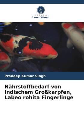 Singh |  Nährstoffbedarf von Indischem Großkarpfen, Labeo rohita Fingerlinge | Buch |  Sack Fachmedien