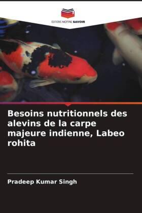 Singh |  Besoins nutritionnels des alevins de la carpe majeure indienne, Labeo rohita | Buch |  Sack Fachmedien