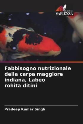 Singh |  Fabbisogno nutrizionale della carpa maggiore indiana, Labeo rohita ditini | Buch |  Sack Fachmedien