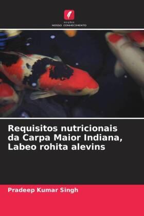 Singh | Requisitos nutricionais da Carpa Maior Indiana, Labeo rohita alevins | Buch | 978-620-5-35273-1 | sack.de