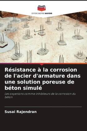 Rajendran |  Résistance à la corrosion de l'acier d'armature dans une solution poreuse de béton simulé | Buch |  Sack Fachmedien