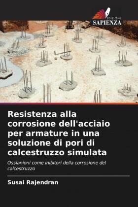 Rajendran |  Resistenza alla corrosione dell'acciaio per armature in una soluzione di pori di calcestruzzo simulata | Buch |  Sack Fachmedien