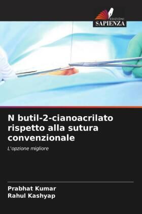 Kumar / Kashyap |  N butil-2-cianoacrilato rispetto alla sutura convenzionale | Buch |  Sack Fachmedien