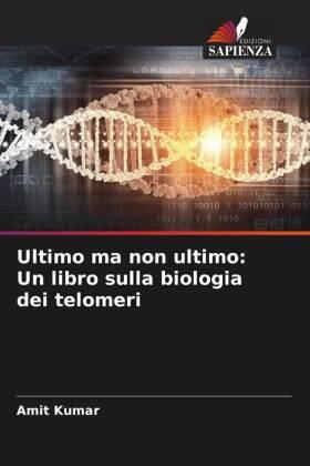 Kumar |  Ultimo ma non ultimo: Un libro sulla biologia dei telomeri | Buch |  Sack Fachmedien