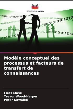 Masri / Wood-Harper / Kawalek |  Modèle conceptuel des processus et facteurs de transfert de connaissances | Buch |  Sack Fachmedien