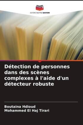 Hdioud / El Haj Tirari |  Détection de personnes dans des scènes complexes à l'aide d'un détecteur robuste | Buch |  Sack Fachmedien