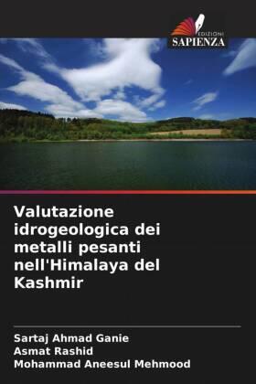 Ganie / Rashid / Mehmood |  Valutazione idrogeologica dei metalli pesanti nell'Himalaya del Kashmir | Buch |  Sack Fachmedien