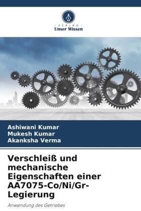 Kumar / Verma |  Verschleiß und mechanische Eigenschaften einer AA7075-Co/Ni/Gr-Legierung | Buch |  Sack Fachmedien