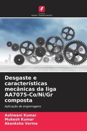 Kumar / Verma |  Desgaste e características mecânicas da liga AA7075-Co/Ni/Gr composta | Buch |  Sack Fachmedien