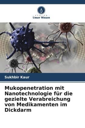 Kaur |  Mukopenetration mit Nanotechnologie für die gezielte Verabreichung von Medikamenten im Dickdarm | Buch |  Sack Fachmedien