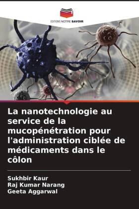 Kaur / Narang / Aggarwal |  La nanotechnologie au service de la mucopénétration pour l'administration ciblée de médicaments dans le côlon | Buch |  Sack Fachmedien