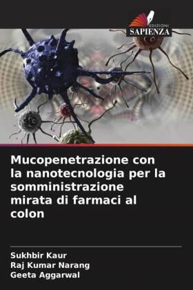 Kaur / Narang / Aggarwal |  Mucopenetrazione con la nanotecnologia per la somministrazione mirata di farmaci al colon | Buch |  Sack Fachmedien