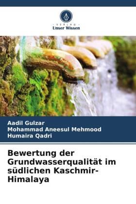 Gulzar / Mehmood / Qadri |  Bewertung der Grundwasserqualität im südlichen Kaschmir-Himalaya | Buch |  Sack Fachmedien