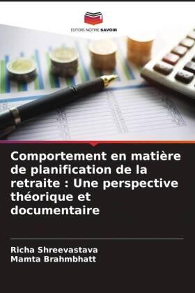 Shreevastava / Brahmbhatt |  Comportement en matière de planification de la retraite : Une perspective théorique et documentaire | Buch |  Sack Fachmedien