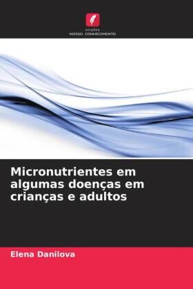 Danilova |  Micronutrientes em algumas doenças em crianças e adultos | Buch |  Sack Fachmedien